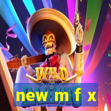 new m f x